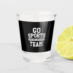 Go Sports Team! Funny Sports Shot Glass