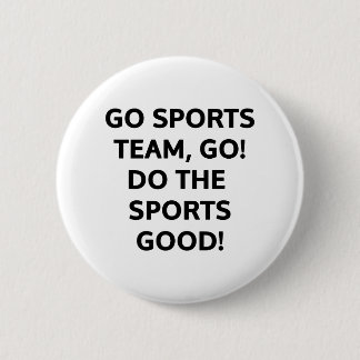Go sports team, go. Do the sports good! 6 Cm Round Badge
