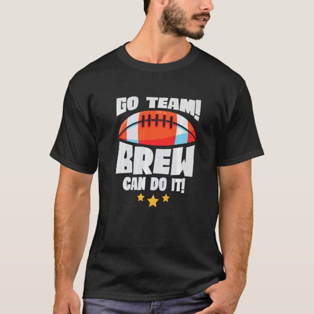 Go Team Brew Can Do It Lineman Tackle American Foo T-Shirt (Front)