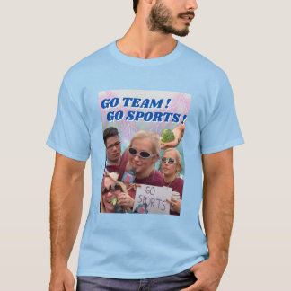 GO TEAM! GO SPORTS! T-Shirt