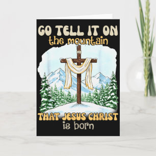 Go Tell It On The Mountain That Jesus Christ Is Bo Card