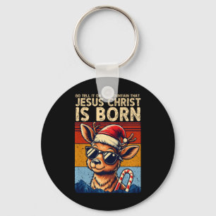 Go Tell It On The Mountain That Jesus Christ Is Bo Key Ring