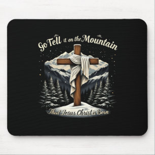 Go Tell It On The Mountain That Jesus Christ Is Bo Mouse Pad