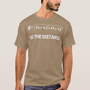 Go the distance T-Shirt