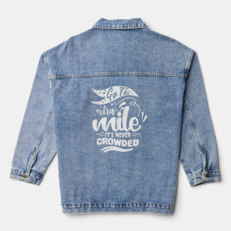 Go The Extra Mile It's Never Crowded  Denim Jacket