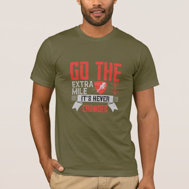 Go the extra mile it's never crowded T-Shirt (Front)