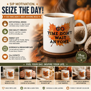 Go Time don't Wait anyone;autum leav motivation Coffee Mug