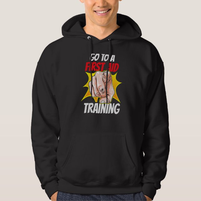 Go To A First Aid Training Coach Course Emergency  Hoodie (Front)