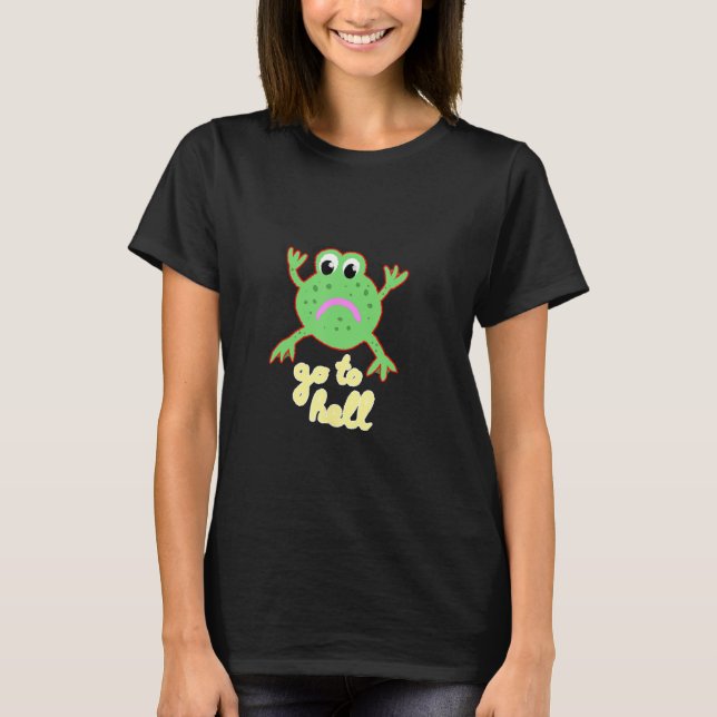 Go to hell frog T-Shirt (Front)