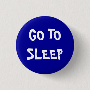 Go to sleep 3 cm round badge