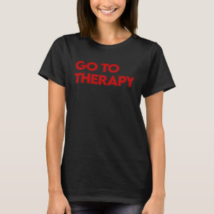 Go To Therapy Mental Health Love yourself Healing T-Shirt