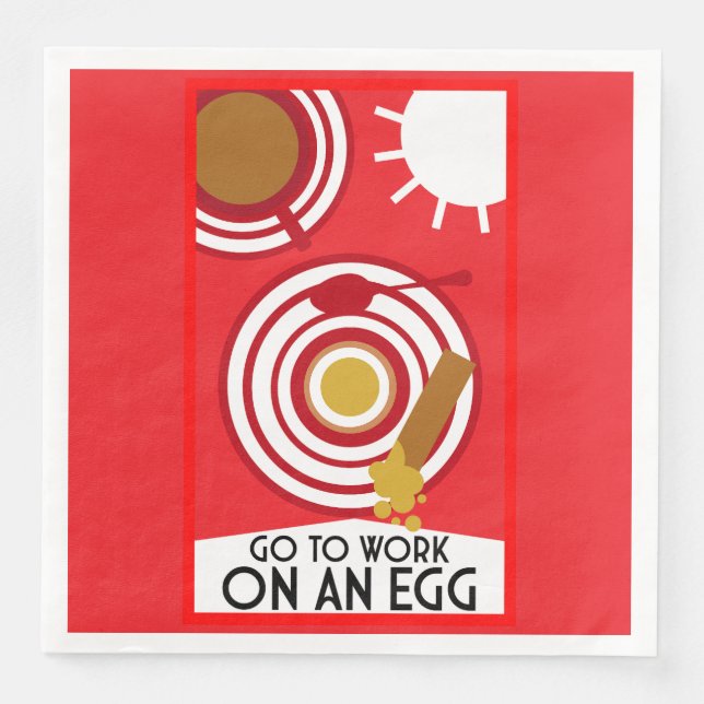 Go To Work On An Egg Wall Art Napkin (Front)