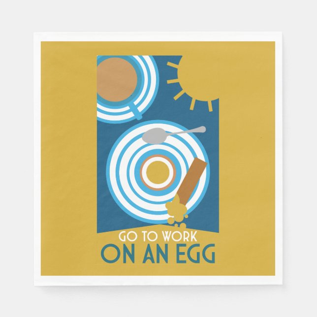 Go To Work On An Egg Wall Art Napkin (Front)