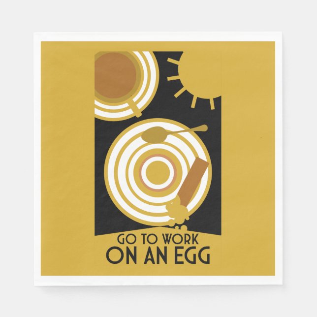 Go To Work On An Egg Wall Art Napkin (Front)