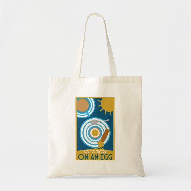 Go To Work On An Egg Wall Art Tote Bag (Front)