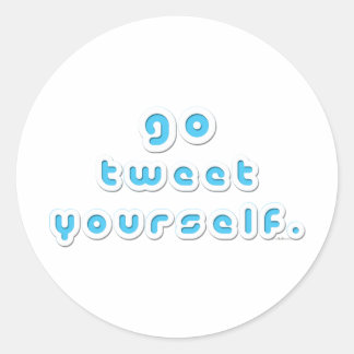 Go Tweet Yourself (by Deleriyes) Classic Round Sticker