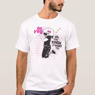Go Veg! Oh You Know You Want To. T-Shirt