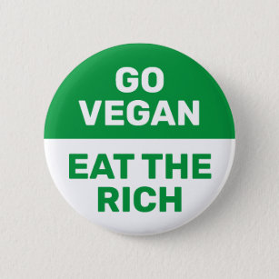 Go Vegan Eat The Rich Provocative Climate Protest 6 Cm Round Badge