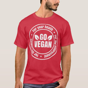 Go Vegan For The Animals Plant Based Diet Funny Ve T-Shirt