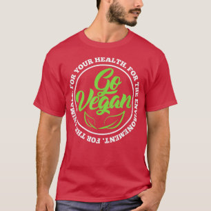 Go Vegan Vegetarian Veganism PlantBased T-Shirt