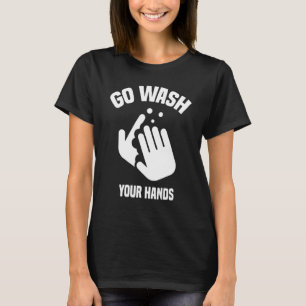 Go Wash Your Hands Drink Global Handwashing Day T-Shirt