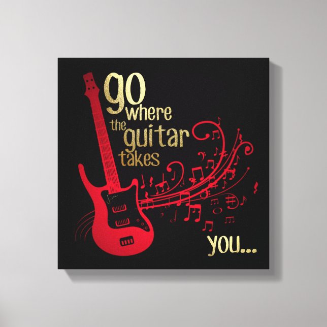Go where the guitar takes you.... Canvas Art (Front)