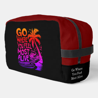 Go Where You Feel Alive Dopp Kit