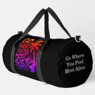 Go Where You Feel Alive Duffle Bag