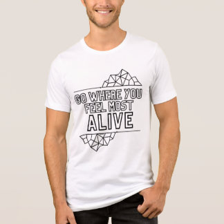 Go Where You Feel Most Alive Tri-Blend Shirt