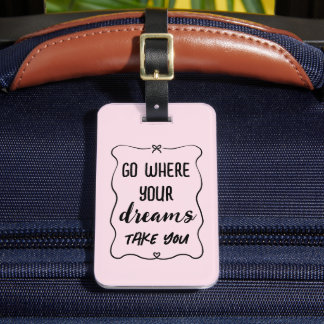 Go Where Your Dreams Take You Girly Pink Luggage Tag
