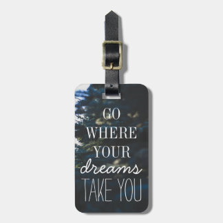 Go Where Your Dreams Take You Quote Typography Luggage Tag