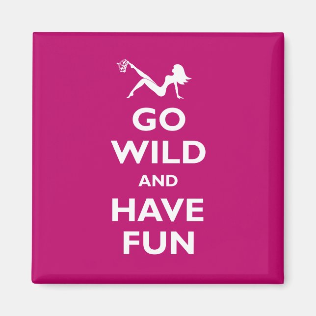 Go Wild & Have Fun Magnet (Front)