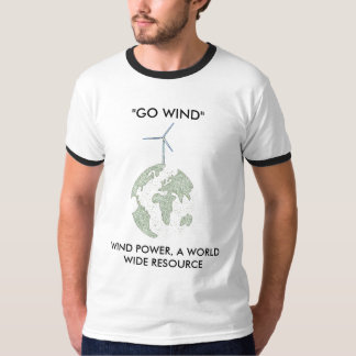 "GO WIND", WIND POWER A WORLD WIDE RESOURCE... T-Shirt