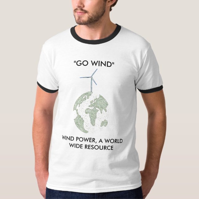 "GO WIND", WIND POWER A WORLD WIDE RESOURCE... T-Shirt (Front)