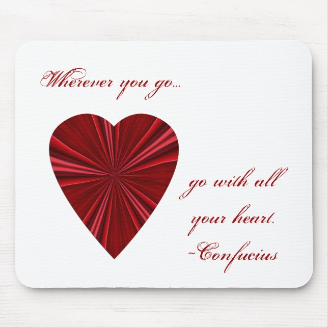 Go with all your heart- Confucius quote. Mouse Pad (Front)
