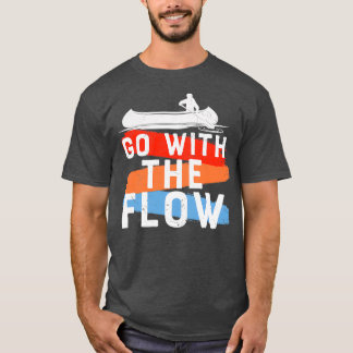Go With The Flow Canoeing Design T-Shirt