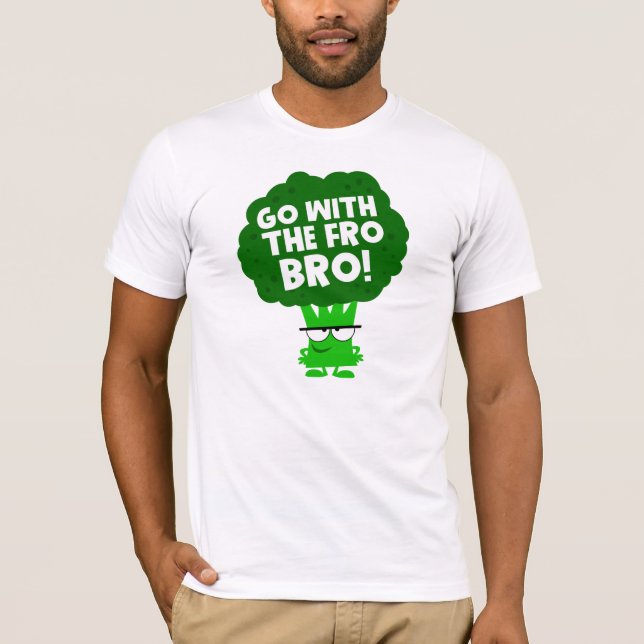 Go With The Fro Bro! T-Shirt (Front)