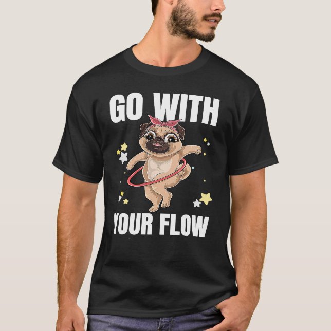 Go With Your Flow Dance Workout Exercise Hooper Do T-Shirt (Front)
