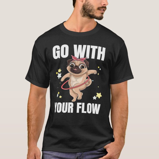 Go With Your Flow Dance Workout Exercise Hooper Do T-Shirt (Front)