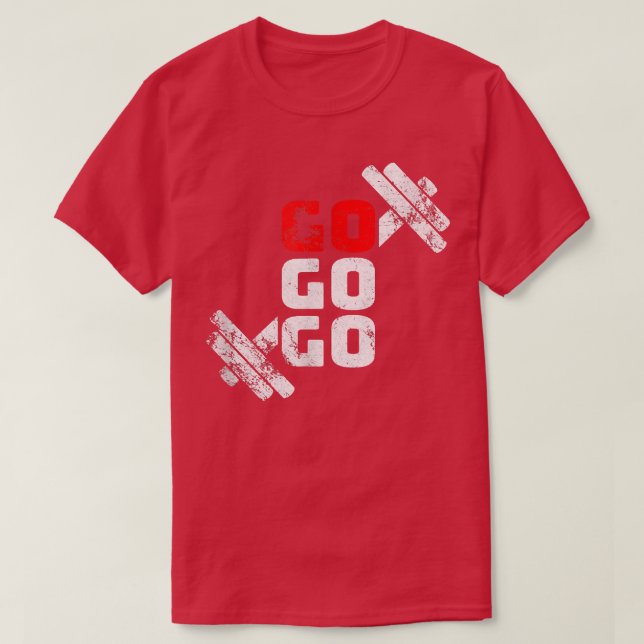 GO! Workout Weights Fitness Motivation  T-Shirt (Design Front)