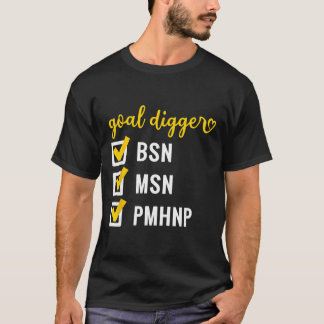 Goal Digger Bsn Msn Pmhnp Degree Checklist Motivat T-Shirt
