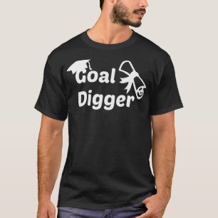 Goal Digger Grad Cap Motivational Ambitious Gradua T-Shirt