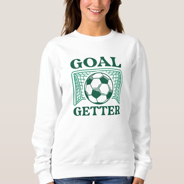 Goal Getter Sweatshirt (Front)