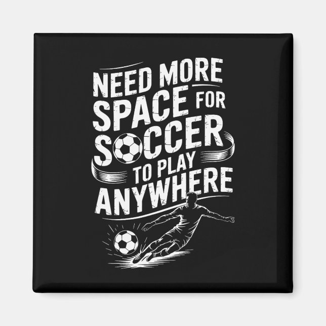 Goal Keeper, Need More Space For Soccer To Play An Magnet (Front)