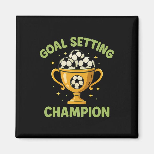 Goal Setting Champion Soccer Trophy Graphic  Magnet (Front)