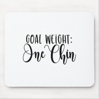 Goal Weight One Chin Funny Workout Fitness Gym Say Mouse Pad