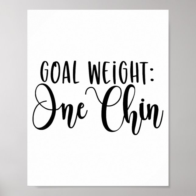 Goal Weight One Chin Funny Workout Fitness Gym Say Poster (Front)