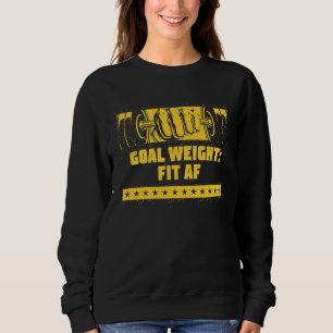 Goal Weight Workout Motivational Quote Gym Inspira Sweatshirt