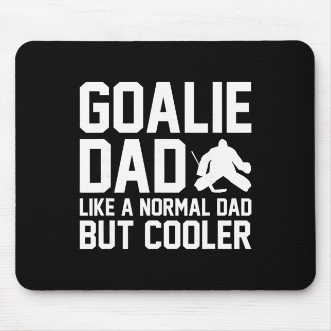 Goalie Dad Like A Normal Dad But Cooler Funny Ice  Mouse Pad (Front)