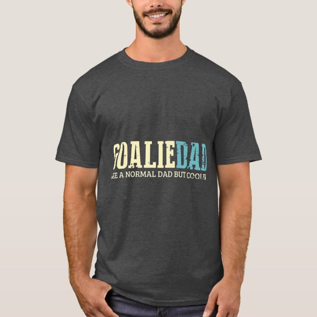 Goalie Dad Like Normal Dad But Cooler Sport T-Shirt (Front)